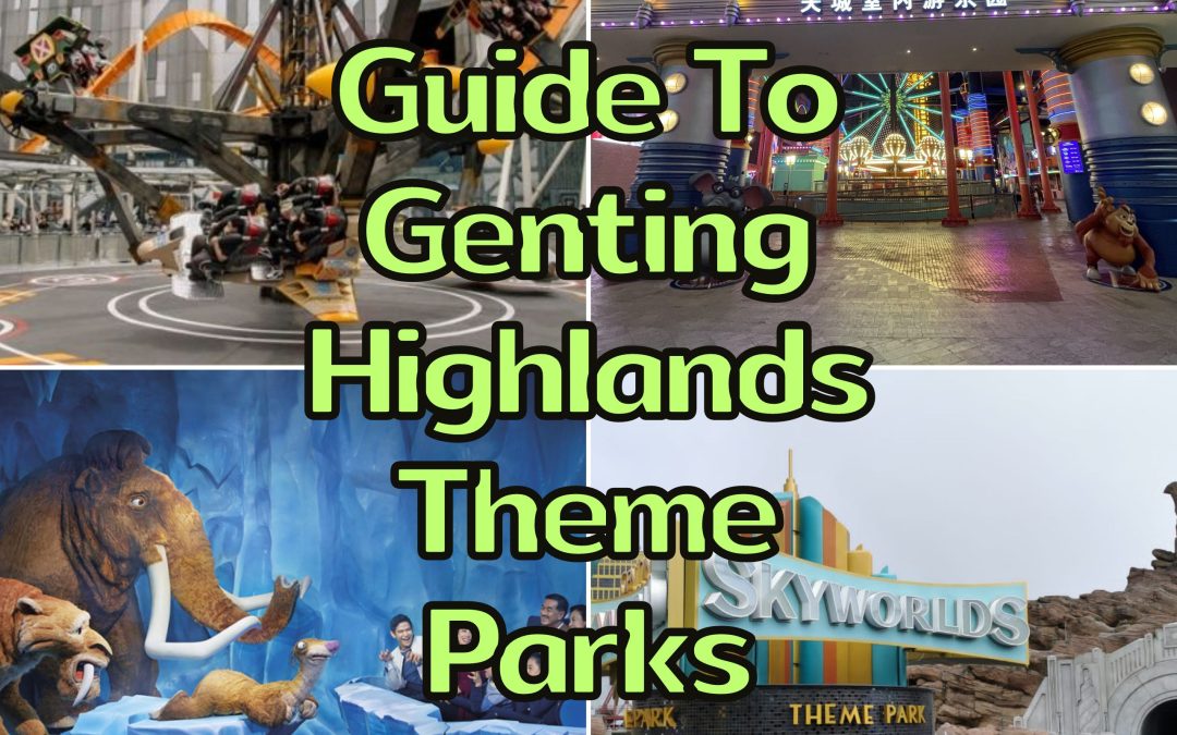 Genting Highlands Theme Parks #1 Ultimate Guide: Things You Should Know