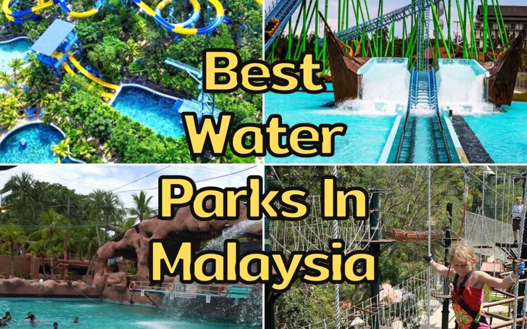 Experience The 5 Best Water Parks In Malaysia Has to Offer