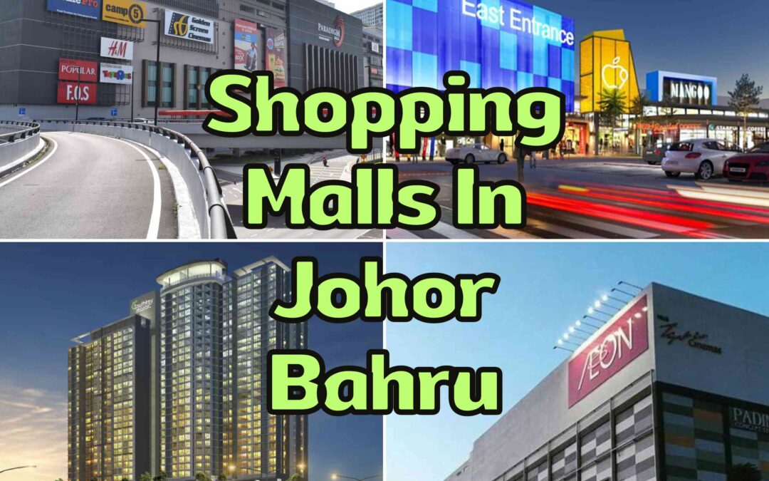 Top 5 Shopping Malls In Johor Bahru For Shopaholic To Discover