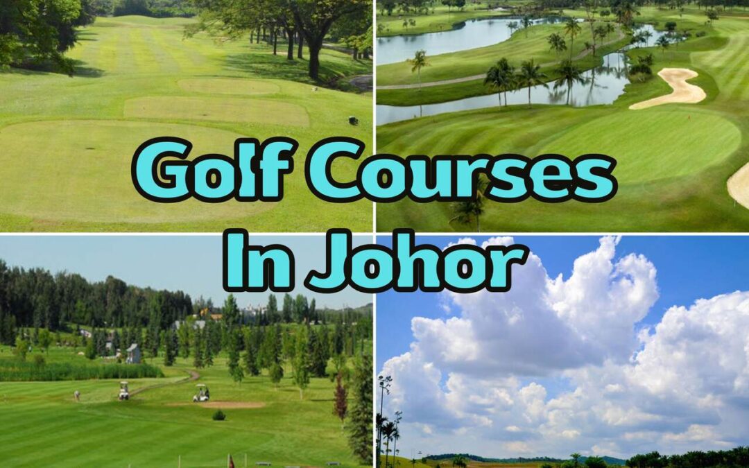 5 Top Golf Courses In Johor Every Golfer Must Conquer