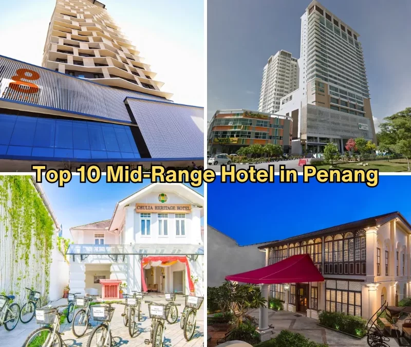Penang’s Best on a Budget: Top 10 Mid-Range Hotel