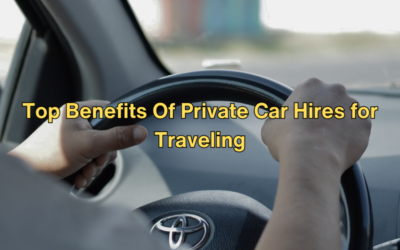 Top Benefits Of Private Car Hires for Traveling